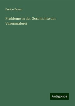 Probleme in der Geschichte der Vasenmalerei - Brunn, Enrico