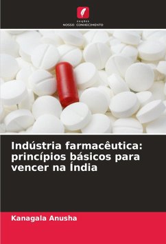 Indústria farmacêutica: princípios básicos para vencer na Índia - Anusha, Kanagala