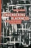 Engendering Blackness Engendering Blackness