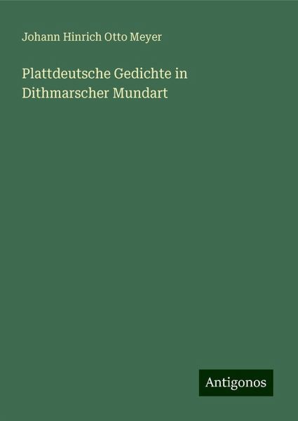 Plattdeutsche Gedichte in Dithmarscher Mundart Plattdeutsche Gedichte in Dithmarscher Mundart