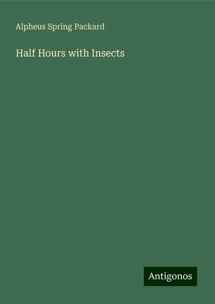 Half Hours with Insects Half Hours with Insects