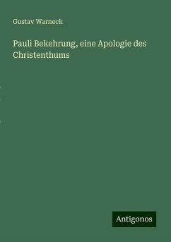 Pauli Bekehrung, eine Apologie des Christenthums - Warneck, Gustav