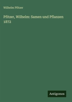 Cover Pfitzer, Wilhelm: Samen und Pflanzen 1872
