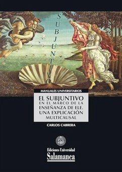 EL SUBJUNTIVO EN EL MARCO DE LA ENSEÑANZA DE ELE. UNA EXPLICACIÓN MULTICAUSAL Cover EL SUBJUNTIVO EN EL MARCO DE LA ENSEÑANZA DE ELE. UNA EXPLICACIÓN MULTICAUSAL