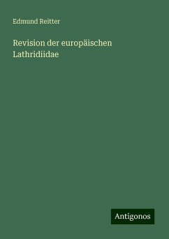 Revision der europäischen Lathridiidae - Reitter, Edmund