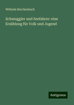 Schmuggler und Seefahrer: eine Erzählung für Volk und Jugend - Herchenbach, Wilhelm