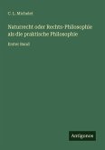 Naturrecht oder Rechts-Philosophie als die praktische Philosophie