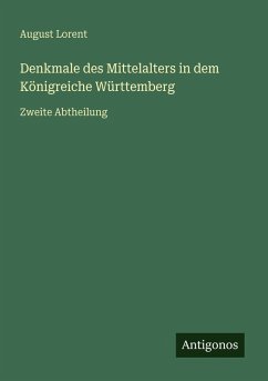 Cover Denkmale des Mittelalters in dem Königreiche Württemberg