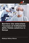 Barriere che ostacolano l'accesso al trattamento della fistola ostetrica in Kenya Barriere che ostacolano l'accesso al trattamento della fistola ostetrica in Kenya