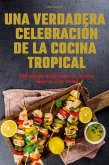 UNA VERDADERA CELEBRACIÓN DE LA COCINA TROPICAL