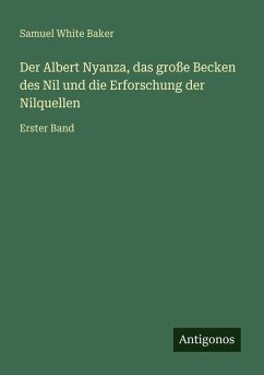 Cover Der Albert Nyanza, das große Becken des Nil und die Erforschung der Nilquellen