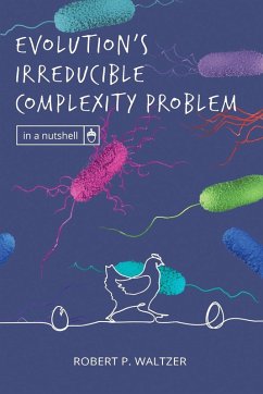 Evolution's Irreducible Complexity Problem - Waltzer, Robert P