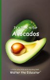 It's Time to Eat Avocados It's Time to Eat Avocados