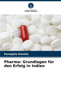 Pharma: Grundlagen für den Erfolg in Indien - Anusha, Kanagala