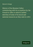 History of the Maumee Valley: commencing with its occupation by the French in 1680; to which is added sketches of some of its moral and material resources as they exist in 1872