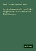 Revision des ungarischen Ausgleichs: Aus geschichtlichstaatsrechtlichen Gesichtspunkten Revision des ungarischen Ausgleichs: Aus geschichtlichstaatsrechtlichen Gesichtspunkten