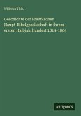 Geschichte der Preußischen Haupt-Bibelgesellschaft in ihrem ersten Halbjahrhundert 1814-1864 Geschichte der Preußischen Haupt-Bibelgesellschaft in ihrem ersten Halbjahrhundert 1814-1864