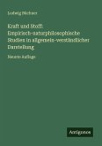 Kraft und Stoff: Empirisch-naturphilosophische Studien in allgemein-verständlicher Darstellung