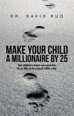 Make Your Child A Millionaire By 25 Make Your Child A Millionaire By 25