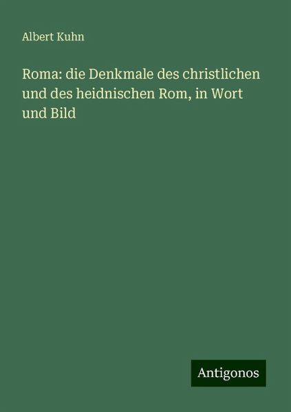 Roma: die Denkmale des christlichen und des heidnischen Rom, in Wort und Bild