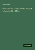 Cook's Tourist's Handbook for Holland, Belgium and the Rhine