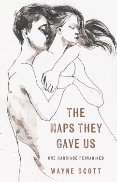 Cover The Maps They Gave Us: One Marriage Reimagined