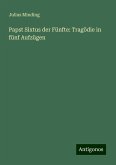 Papst Sixtus der Fünfte: Tragödie in fünf Aufzügen Papst Sixtus der Fünfte: Tragödie in fünf Aufzügen