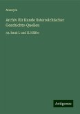 Archiv für Kunde österreichischer Geschichts-Quellen