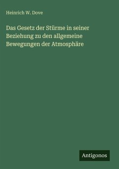Cover Das Gesetz der Stürme in seiner Beziehung zu den allgemeine Bewegungen der Atmosphäre