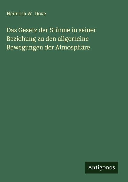 Das Gesetz der Stürme in seiner Beziehung zu den allgemeine Bewegungen der Atmosphäre