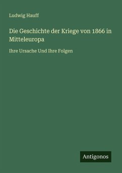 Cover Die Geschichte der Kriege von 1866 in Mitteleuropa