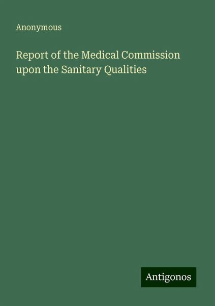 Report of the Medical Commission upon the Sanitary Qualities