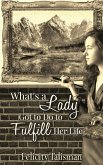 What's a Lady Got to Do to Fulfill Her Life? What's a Lady Got to Do to Fulfill Her Life?