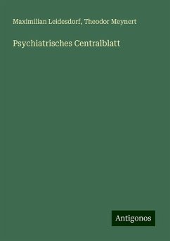 Psychiatrisches Centralblatt - Leidesdorf, Maximilian; Meynert, Theodor