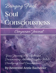 Cover Companion Journal to Bringing Forth Soul Consciousness; Your Journey to Fulfillment, Documenting Insights While Developing Soul Consciousness