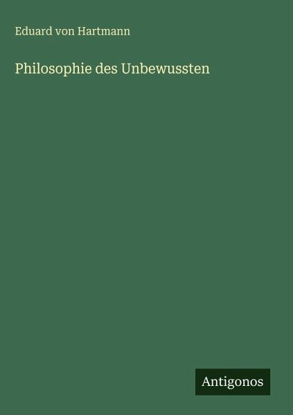 Philosophie des Unbewussten Philosophie des Unbewussten