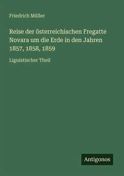 Cover Reise der österreichischen Fregatte Novara um die Erde in den Jahren 1857, 1858, 1859