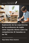 Exploración de las experiencias de los profesores de inglés como segundo idioma sobre las competencias 4C basadas en las TIC Exploración de las experiencias de los profesores de inglés como segundo idioma sobre las competencias 4C basadas en las TIC