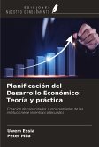 Planificación del Desarrollo Económico: Teoría y práctica Planificación del Desarrollo Económico: Teoría y práctica
