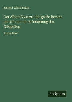 Cover Der Albert Nyanza, das große Becken des Nil und die Erforschung der Nilquellen