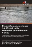 Etnomatematica e legge 10.639/03 nella comunità quilombola di Curiaú Etnomatematica e legge 10.639/03 nella comunità quilombola di Curiaú