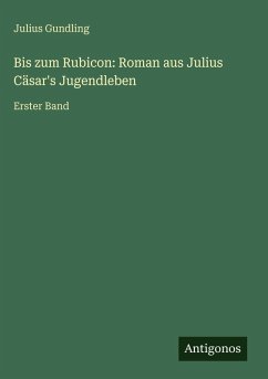 Cover Bis zum Rubicon: Roman aus Julius Cäsar's Jugendleben