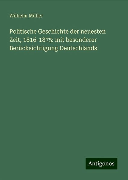 Politische Geschichte der neuesten Zeit, 1816-1875: mit besonderer Berücksichtigung Deutschlands