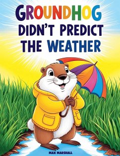 Groundhog Didn't Predict the Weather - Marshall, Max