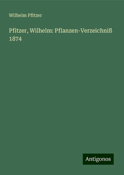 Pfitzer, Wilhelm: Pflanzen-Verzeichniß 1874