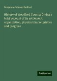 History of Woodford County: Giving a brief account of its settlement, organization, physical characteristics and progress