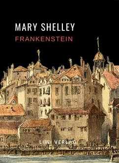 Cover Mary Shelley: Frankenstein oder Der moderne Prometheus. Vollständige Neuausgabe