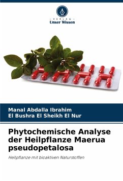 Phytochemische Analyse der Heilpflanze Maerua pseudopetalosa - Abdalla Ibrahim, Manal;El Sheikh El Nur, El Bushra