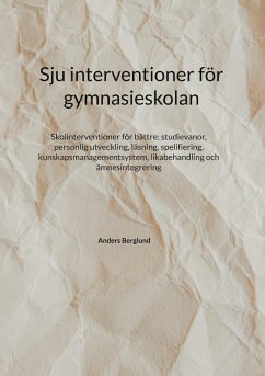 Sju interventioner för gymnasieskolan - Berglund, Anders