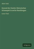 Konrad der Zweite: Historisches Schauspiel in sechs Handlungen Konrad der Zweite: Historisches Schauspiel in sechs Handlungen